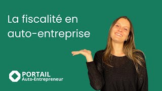 La fiscalité de lautoentrepreneur [upl. by Neelik]