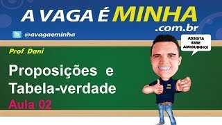 Raciocínio Lógico  Proposições e tabela verdade aula 02 [upl. by Ardnohsed]