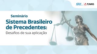 Seminário “Sistema Brasileiro de Precedentes  desafios de sua aplicação” [upl. by Nnylsaj868]