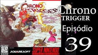 Chrono Trigger  Episódio 39  Owen Glendower [upl. by Kirit]