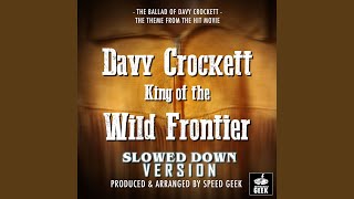 The Ballad Of Davy Crockett From quotDavy Crocket King Of The Wild Frontierquot Slowed Down [upl. by Adeline]