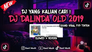 DJ DALINDA OLD 2019 SLOWEDREVERB  DJ YANG KALIAN CARI DI TIKTOK🎧 [upl. by Coad]