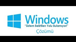 Sistem Belirtilen Yolu Bulamıyor Hatası u Çözümü [upl. by Diskson]