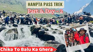 Hampta Pass Trek Day amp Part  2  Chika to Balu ka Ghera  Humpta Pass Manali Vlog  हम्प्टा पास [upl. by Obmar943]