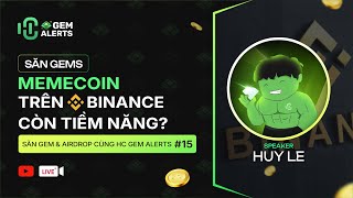 Memecoin trên Binance có còn tiềm năng   Săn Gems amp Airdrop Cùng HC Gem 15 [upl. by Nnyliram]