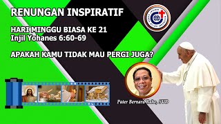 Apakah Kamu Tidak Mau Pergi Juga  Renungan Inspiratif Minggu Biasa ke 21 25 Agustus 2024 [upl. by Doone204]