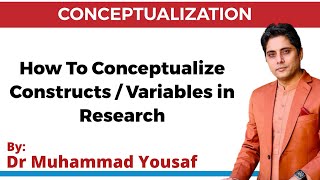 How to Conceptualize ConstructsVariables in Research by Dr Muhammad Yousaf [upl. by Lightfoot]