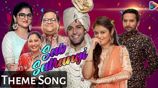 Sab Satrangi Theme Song  SonySAB  Sab Satrangi [upl. by Petunia799]