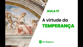 A VIRTUDE DA TEMPERANÇA [upl. by Malley369]