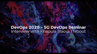 DevOps 2020  5G DevOps Seminar  Interview with Khaoula Slaoui Thibout Orange [upl. by Yelrehs]