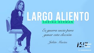 Largo Aliento  Guerra sucia para ganar esta elección Julián Macías [upl. by Ruthie]