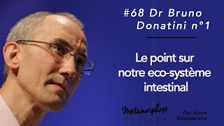 68 Bruno Donatini n°1  Le point sur notre écosystème intestinal [upl. by Narib300]