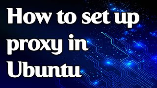 How to set up a proxy in Ubuntu [upl. by Gabrielson]