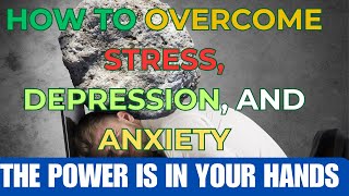 HOW TO OVERCOME STRESS DEPRESSION AND ANXIETY Part 5 [upl. by Ardine]