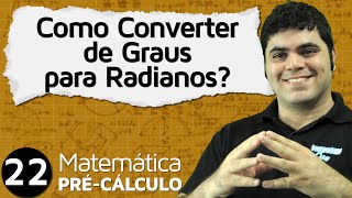 PréCálculo 22  TRIGONOMETRIA COMO CONVERTER DE GRAUS PARA RADIANOS E DE RADIANOS PARA GRAUS [upl. by Ynnod]