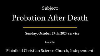 Sunday October 27th 2024 service — Subject Probation After Death [upl. by Bren]