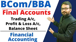 Final Accounts  Trading Account Profit and Loss Account and Balance Sheet  Financial Accounting [upl. by Kunkle]