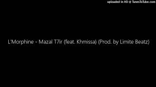 LMorphine  Mazal T7ir feat Khmissa Prod by Limite Beatz [upl. by Banks]