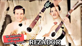 LEÔNCIO E LEONEL  REZADOR [upl. by Drahnreb]