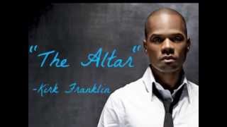 The Altar Kirk Franklin Lyrics [upl. by Ylecara]