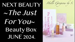 NEXT BEAUTY The Just For You Beauty Box JUNE 2024 FULLSPOILERS [upl. by Letnoj]