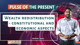 Wealth Redistribution  Constitutional and Economic Aspects  Pulse of the present  IAS HUB [upl. by Arytal769]