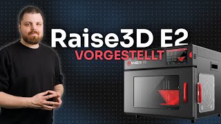 Der Raise3D E2  IDEX Drucker Vorstellung [upl. by Donni281]