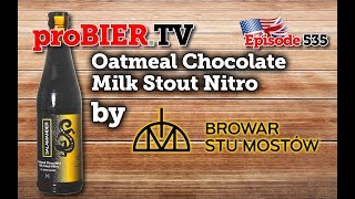 Nitro Oatmeal Chocolate Milk Stout by Browar Stu Mostow  proBIERTV  Craft Beer Review 535 4K [upl. by Hahnert]