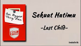 Sekuat Hatimu  Last Child  Lirik Lagu [upl. by Adnamor652]