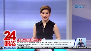 Pilipinas at China nagkasundo ng arrangement sa rotation and resupply mission  24 Oras Weekend [upl. by Nibot307]