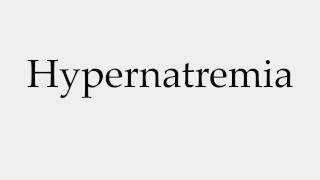 How to Pronounce Hypernatremia [upl. by Akemak]