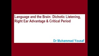 Language and the Brain Dichotic Listening Right Ear Advantage amp Critical Period [upl. by Haram]