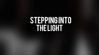 Stepping Into the light  Lyric Video [upl. by Eelyrehc]