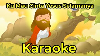 Ku Mau Cinta Yesus Selamanya  Lagu Rohani Karaoke wo yao yong yuan ai yesu mandarin [upl. by Yssirhc406]