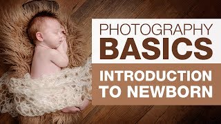 PHOTOGRAPHY BASICS  Introduction to Newborn [upl. by Adnilim777]