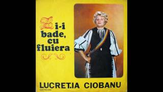 Lucretia Ciobanu  Zi i bade cu fluiera [upl. by Alisander]