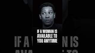 If a woman is available to you anytime Denzel Washington Life Advice denzelwashingtonquotes [upl. by Llerruj393]