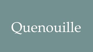 How to Pronounce Quenouille Correctly in French [upl. by Neellok]