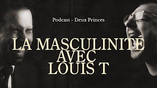 Deux Princes  La masculinité avec Louis T [upl. by Linette]