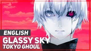 Tokyo Ghoul √A  quotGlassy Skyquot FULL  AmaLee ver [upl. by Melgar]