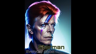 David Bowie Starman Everyday Ghost [upl. by Ardenia652]