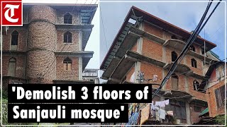 Shimla Municipal Commissioner orders demolition of 3 floors of the controversial Sanjauli mosque [upl. by Eisoj839]