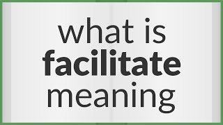 Facilitate  meaning of Facilitate [upl. by Calista]