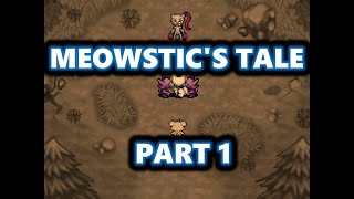 Meowstics Tale Part 1 ROMHACKENG [upl. by Nilrev683]