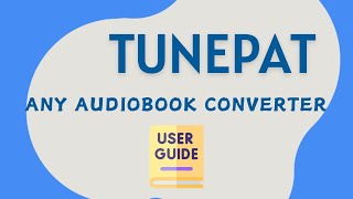 TunePat Any Audiobook Converter User Guide 2024 Updated [upl. by Dasha]