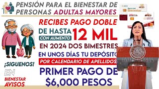 🚨📢 PENSIÓN BIENESTAR 2024 🎁🔔 Fechas para Recibir 6 mil y pago doble de 12 mil Pesos Adultos Mayores [upl. by Iasi132]