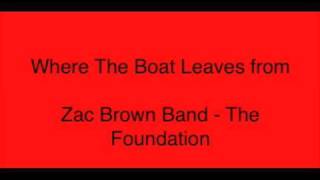 Zac Brown Band  Where the boat leaves from [upl. by Bhayani]