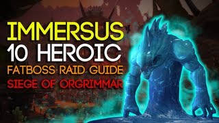 Immerseus 10 Man Heroic Siege of Orgrimmar Guide  FATBOSS [upl. by Enihpesoj]