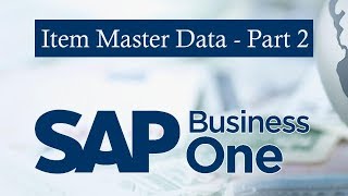 SAP BUSINESS ONE  Setting Up Master Item Data Part  B [upl. by Akeirahs]