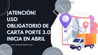 ¡Atención 😱 Uso Obligatorio de Carta Porte 30 Inicia en abril [upl. by Marissa]